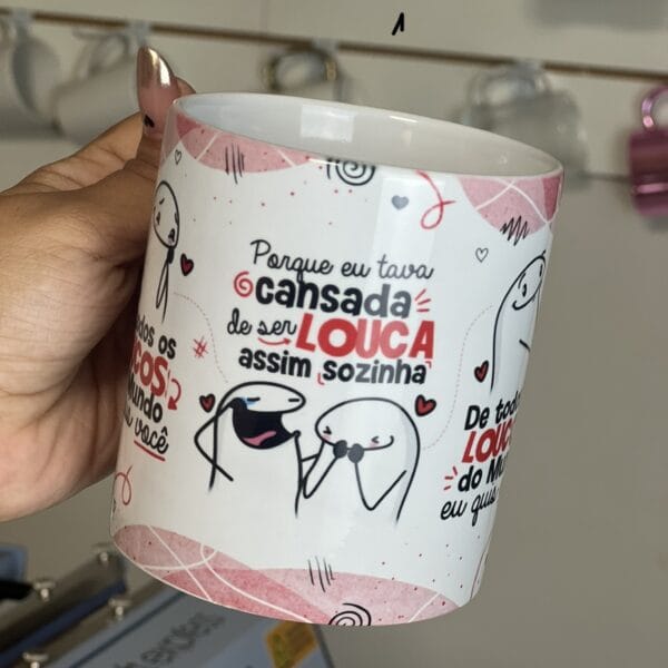Arte Caneca De todos Os Loucos Do Mundo Eu Quis Você Flork