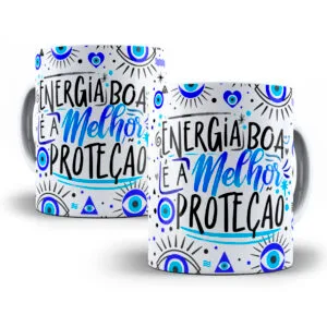 Arte Caneca Energia Boa é a Melhor Proteção Mal Olhado