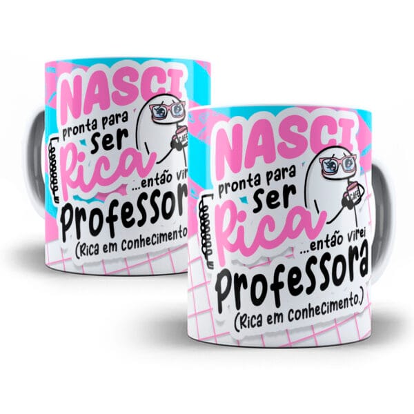 Arte Caneca Nasci Pronta Para Ser Rica Então Virei Professora