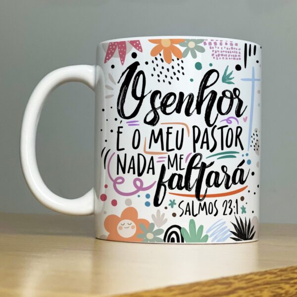 Arte Caneca O Senhor é Meu Pastor Nada Me Faltará Cristão
