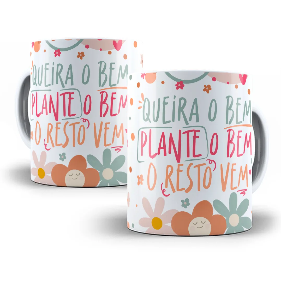 Arte Caneca Queira o Bem Plante o Bem o Resto Vem Gratidão 1 Arte Caneca Queira o Bem Plante o Bem o Resto Vem Gratidão