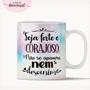 Arte Caneca "Seja Forte e Corajoso" 10 Arte Caneca Seja Forte E Corajoso