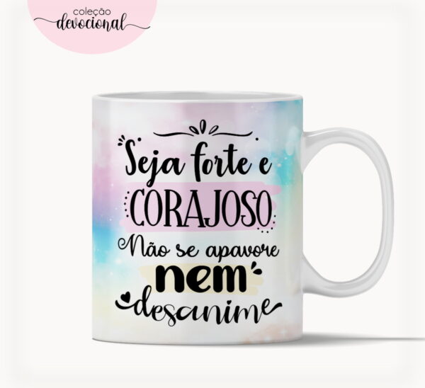 Arte Caneca Seja Forte E Corajoso