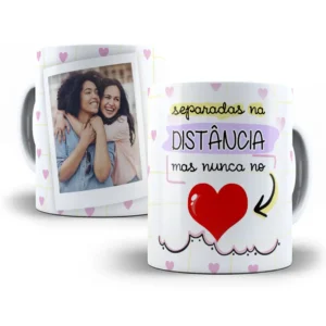Arte Caneca Separadas na Distância mas Nunca no Coração