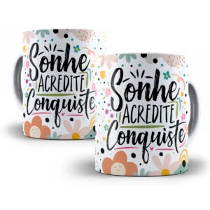 Arte Caneca Sonhe Acredite Conquiste Motivacional Esperança 11 Arte Caneca Sonhe Acredite Conquiste Motivacional Esperança