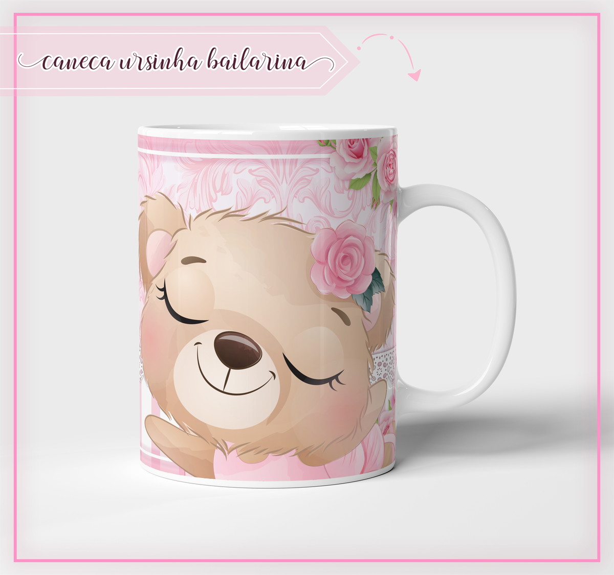 Arte Caneca Ursinha Bailarina - Arquivo Digital 2 Arte digital para caneca com ursinha bailarina fofa, rosas e fundo rosa.
