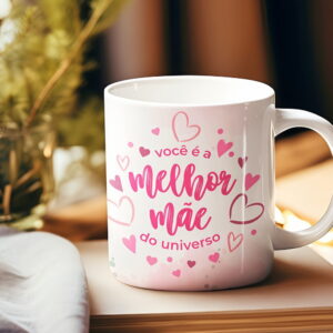 Arte Caneca Você É a Melhor Mãe do Universo - Png