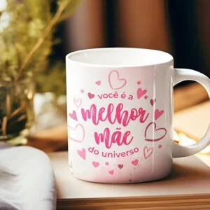Arte Caneca Você É a Melhor Mãe do Universo - Png