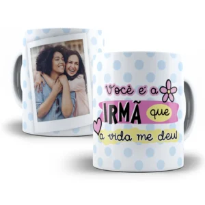 Arte Digital Caneca: Irmã que Vida me Deu