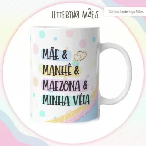 Arte Digital Lettering Caneca Mãe - Modelo 4 - Arq. Digital 33 Caneca branca estampada com palavras carinhosas sobre mães e fundo de bolinhas coloridas.