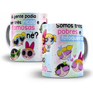 Estampa Caneca Pobres Fofoqueiras As Meninas Superpoderosas