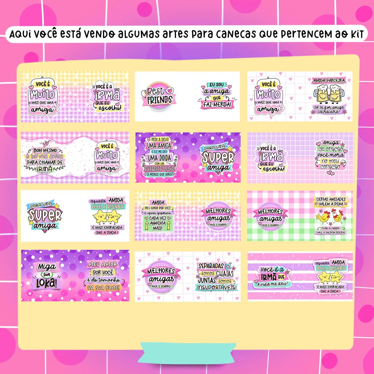 Kit Digital Amizade Amiga Irmã Caneca Balinha Porta Lixa 4 Cartelas de artes digitais para canecas com frases de amizade e irmãs
