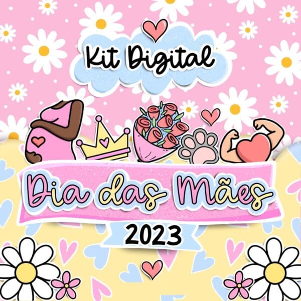 Kit Digital Dia das Mães 2023 Papelaria Personalizada Mimos