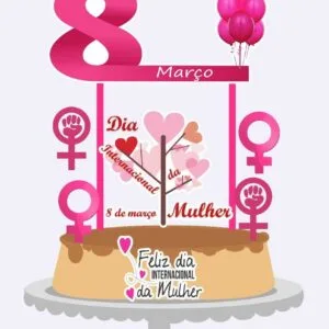 Topo de bolo decorativo rosa comemorativo ao dia oito de março com símbolos femininos.